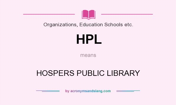 What does HPL mean? It stands for HOSPERS PUBLIC LIBRARY