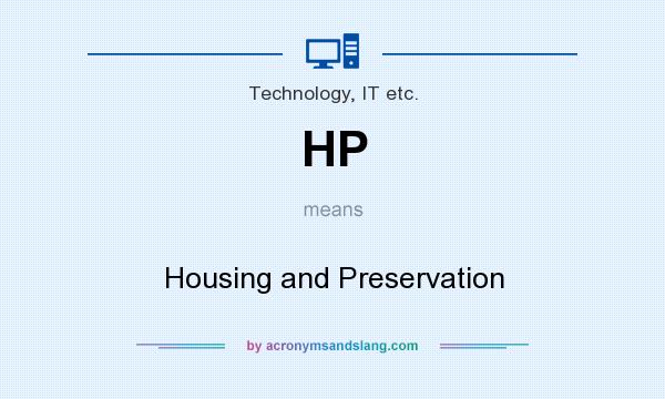 What does HP mean? It stands for Housing and Preservation