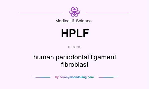 What does HPLF mean? It stands for human periodontal ligament fibroblast