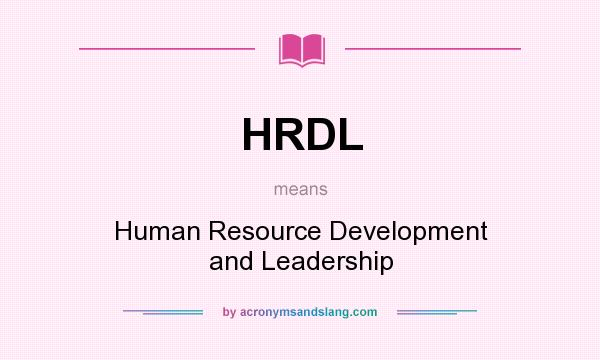 What does HRDL mean? It stands for Human Resource Development and Leadership