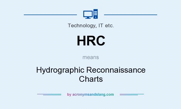 What does HRC mean? It stands for Hydrographic Reconnaissance Charts