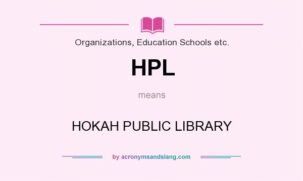 What does HPL mean? It stands for HOKAH PUBLIC LIBRARY