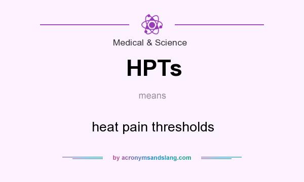 What does HPTs mean? It stands for heat pain thresholds
