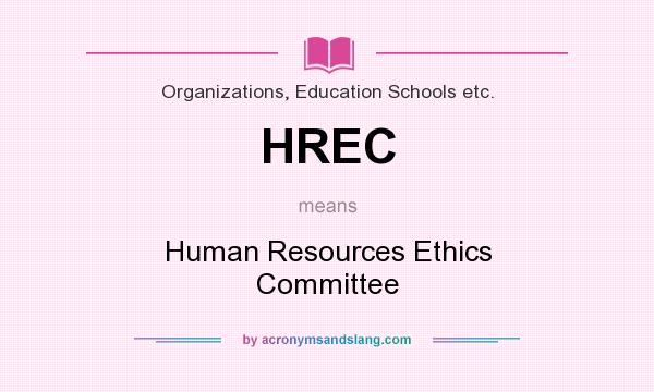 What does HREC mean? It stands for Human Resources Ethics Committee