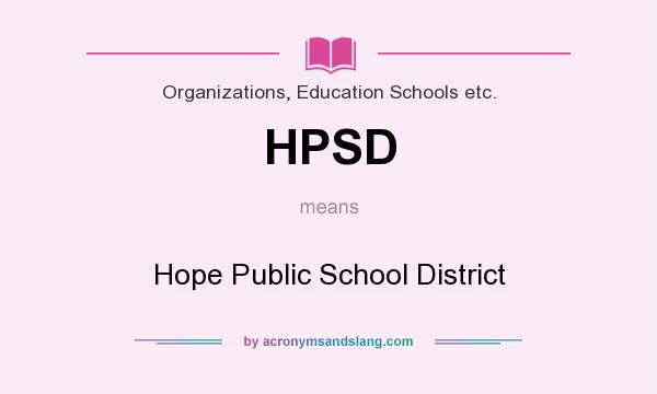 What does HPSD mean? It stands for Hope Public School District
