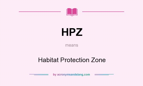 What does HPZ mean? It stands for Habitat Protection Zone