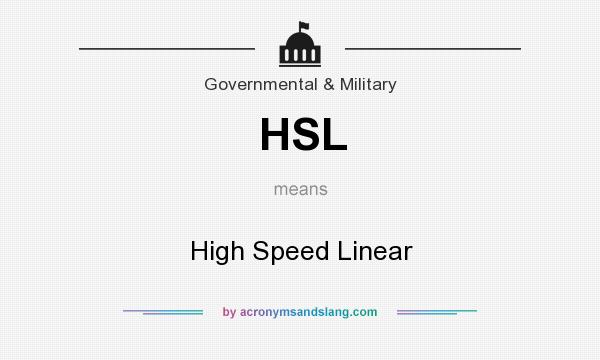 What does HSL mean? It stands for High Speed Linear