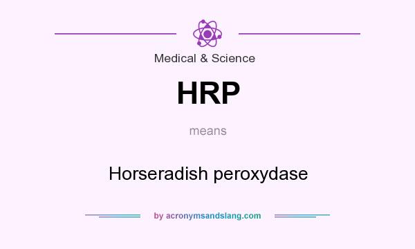 What does HRP mean? It stands for Horseradish peroxydase