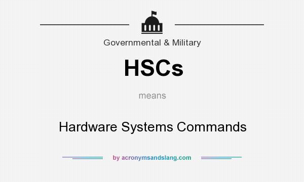 What does HSCs mean? It stands for Hardware Systems Commands