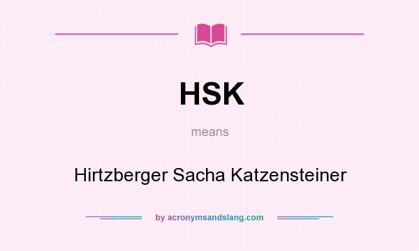 What does HSK mean? It stands for Hirtzberger Sacha Katzensteiner