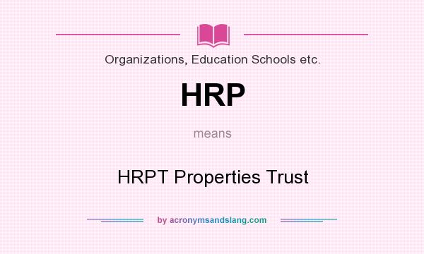 What does HRP mean? It stands for HRPT Properties Trust