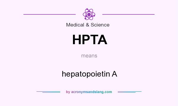 What does HPTA mean? It stands for hepatopoietin A