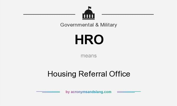 What does HRO mean? It stands for Housing Referral Office