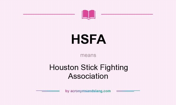 What does HSFA mean? It stands for Houston Stick Fighting Association