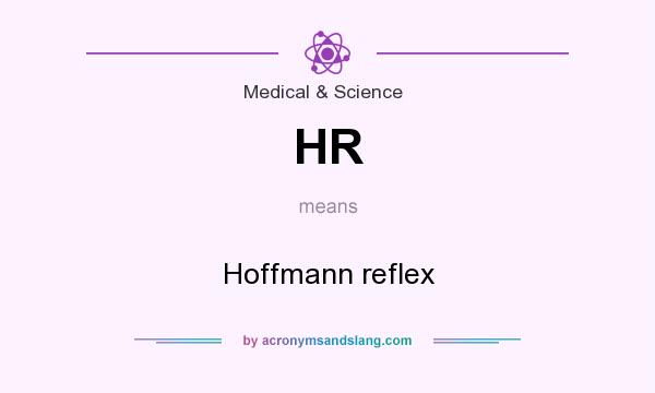What does HR mean? It stands for Hoffmann reflex