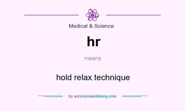 What does hr mean? It stands for hold relax technique