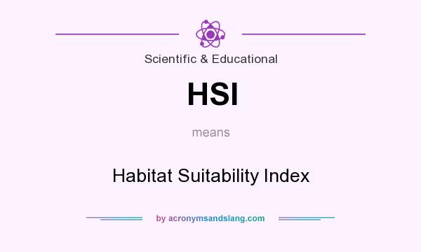 What does HSI mean? It stands for Habitat Suitability Index
