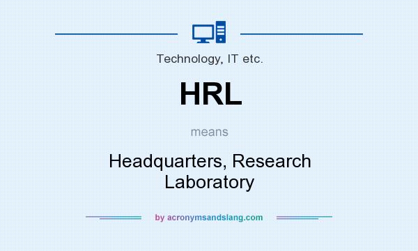 What does HRL mean? It stands for Headquarters, Research Laboratory