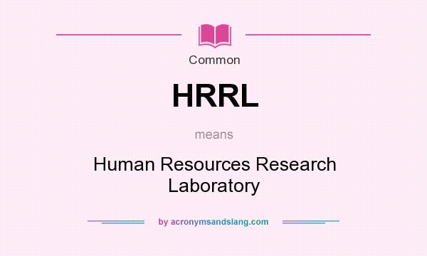What does HRRL mean? It stands for Human Resources Research Laboratory