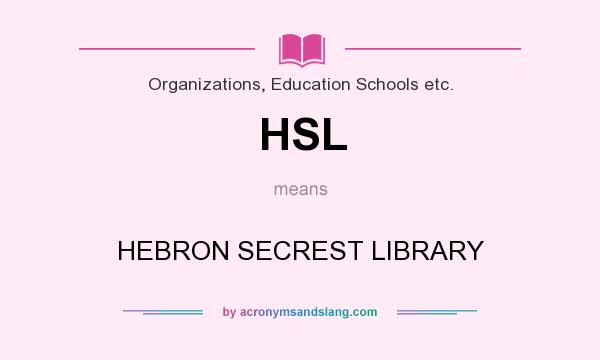 What does HSL mean? It stands for HEBRON SECREST LIBRARY