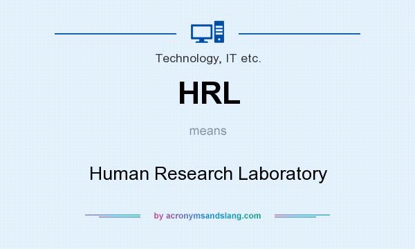 What does HRL mean? It stands for Human Research Laboratory