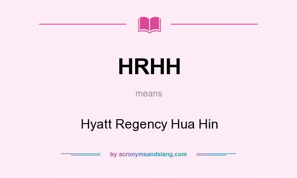 What does HRHH mean? It stands for Hyatt Regency Hua Hin