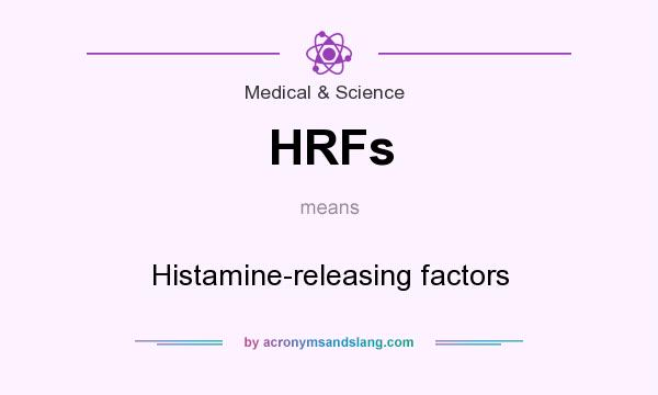 What does HRFs mean? It stands for Histamine-releasing factors