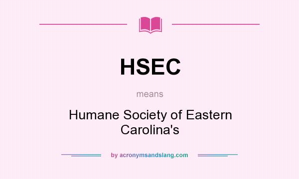 What does HSEC mean? It stands for Humane Society of Eastern Carolina`s