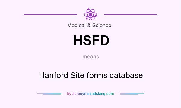 What does HSFD mean? It stands for Hanford Site forms database
