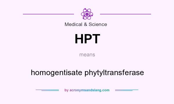 What does HPT mean? It stands for homogentisate phytyltransferase