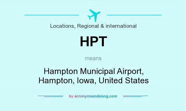 What does HPT mean? It stands for Hampton Municipal Airport, Hampton, Iowa, United States