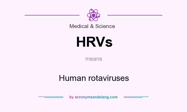 What does HRVs mean? It stands for Human rotaviruses