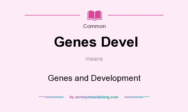 What does Genes Devel mean? It stands for Genes and Development