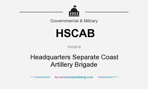 What does HSCAB mean? It stands for Headquarters Separate Coast Artillery Brigade