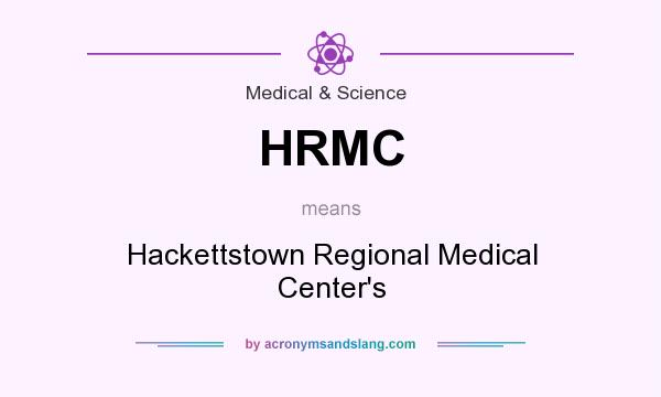 What does HRMC mean? It stands for Hackettstown Regional Medical Center`s