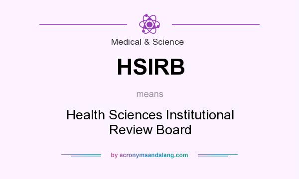 What does HSIRB mean? It stands for Health Sciences Institutional Review Board