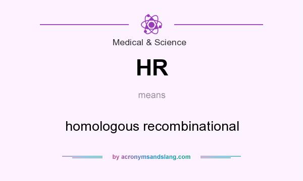 What does HR mean? It stands for homologous recombinational
