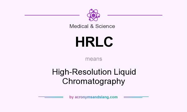 What does HRLC mean? It stands for High-Resolution Liquid Chromatography