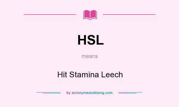 What does HSL mean? It stands for Hit Stamina Leech