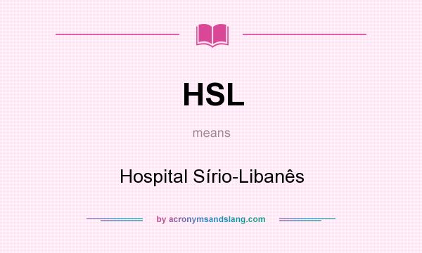 What does HSL mean? It stands for Hospital Sírio-Libanês