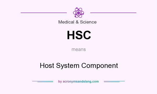 What does HSC mean? It stands for Host System Component