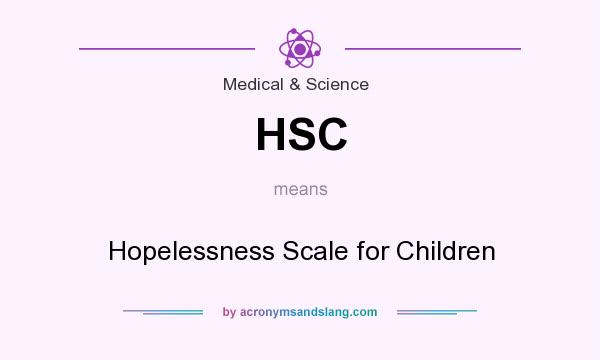 What does HSC mean? It stands for Hopelessness Scale for Children