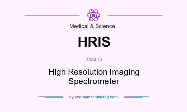What does HRIS mean? It stands for High Resolution Imaging Spectrometer