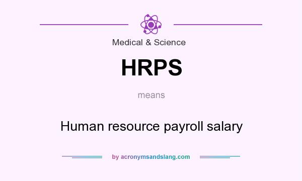 What does HRPS mean? It stands for Human resource payroll salary