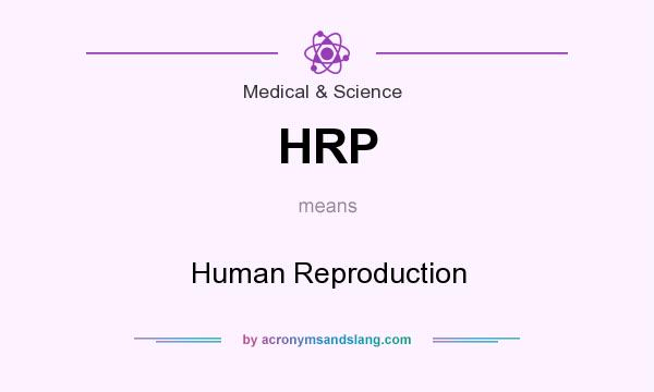 What does HRP mean? It stands for Human Reproduction
