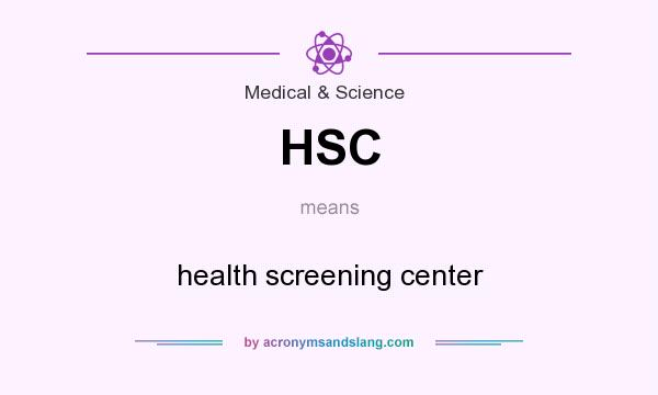 What does HSC mean? It stands for health screening center