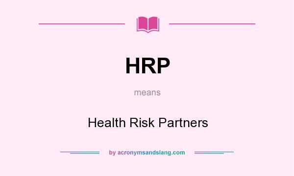 What does HRP mean? It stands for Health Risk Partners