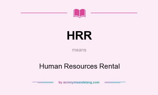 What does HRR mean? It stands for Human Resources Rental