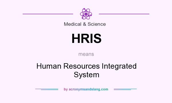 What does HRIS mean? It stands for Human Resources Integrated System