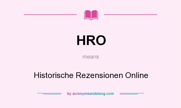 What does HRO mean? It stands for Historische Rezensionen Online